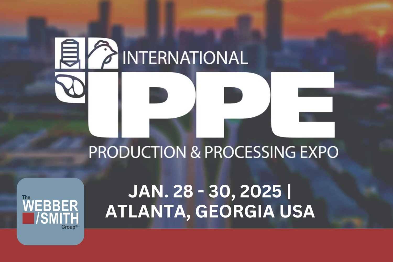 The WEBBER/SMITH Group to Attend IPPE 2025 in Atlanta The WEBBER